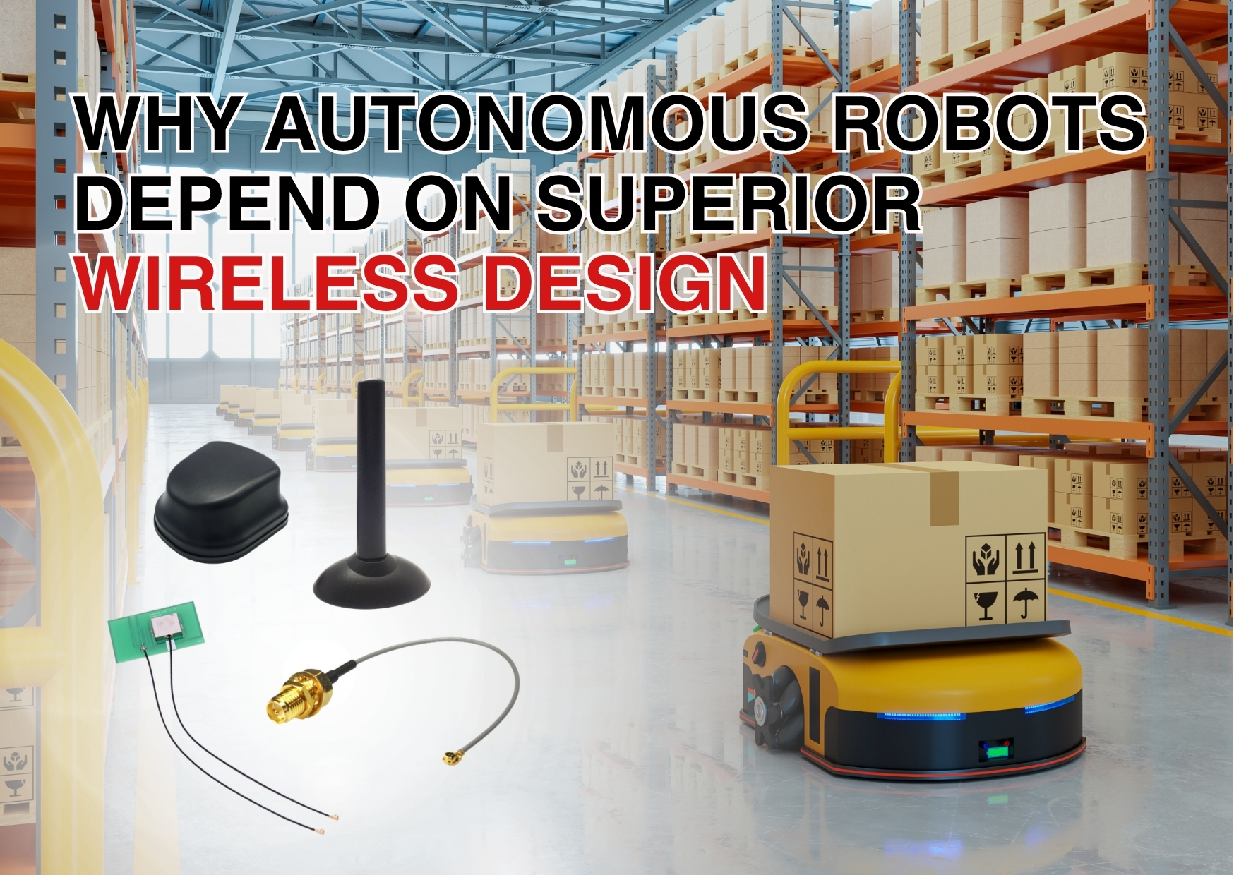Why Autonomous Robots Depend on Superior Wireless Design